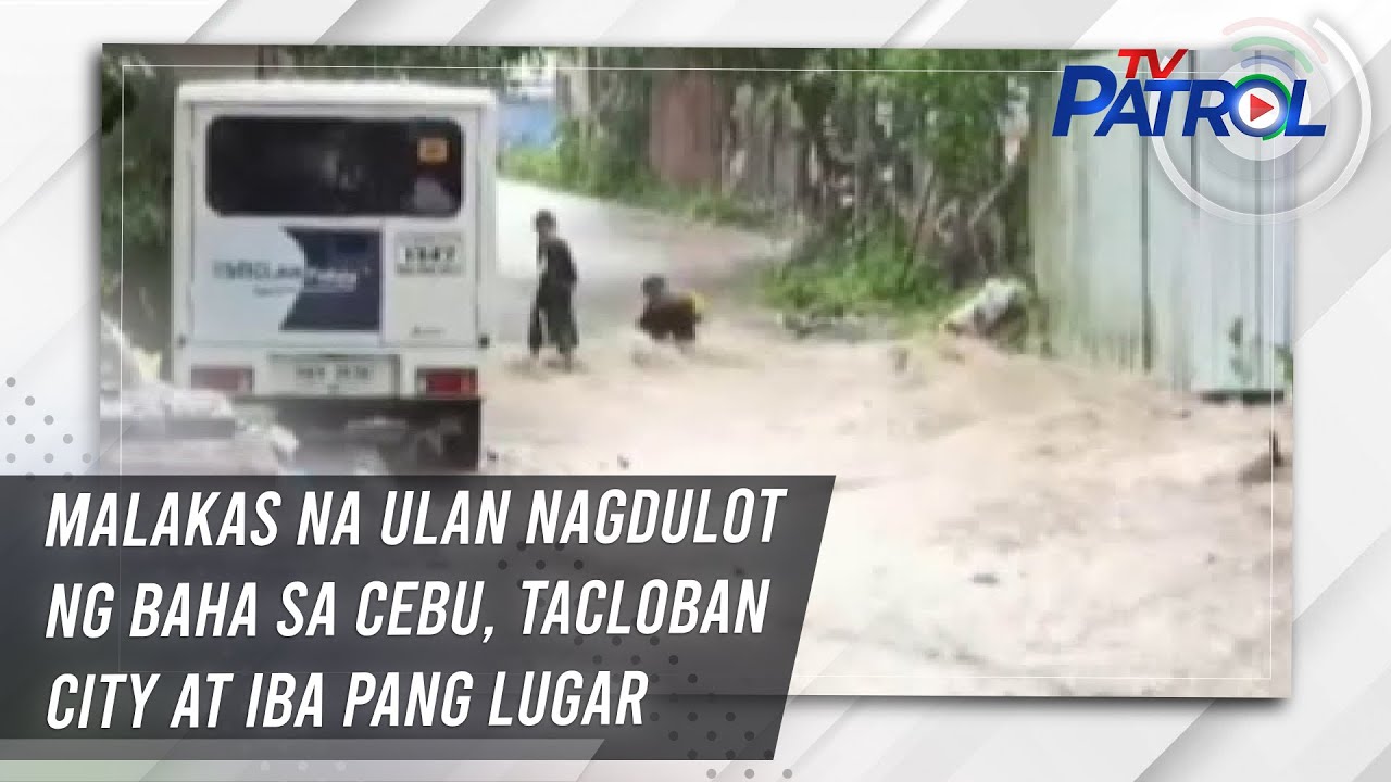 Malakas na ulan nagdulot ng baha sa Cebu, Tacloban City at iba pang lugar | TV Patrol