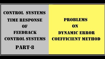 Problems on Dynamic error coefficient method|Part-8 Time Response of Feedback control system
