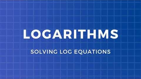 Logarithms Part 3 - Solving Logarithm Equations