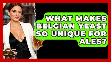 What Makes Belgian Yeast So Unique For Ales? - The Pint Guy