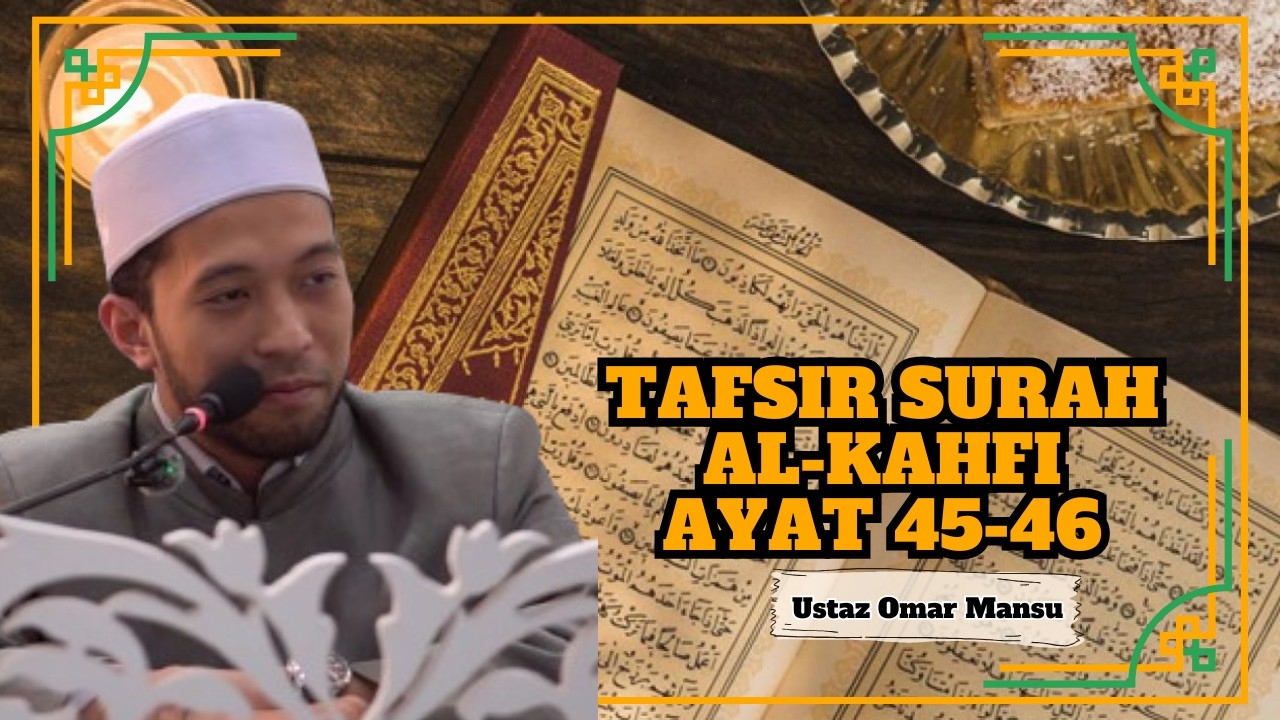 Ustaz Omar Mansu ᴴᴰl Tafsir Surah Al-Kahfi Ayat 45-46