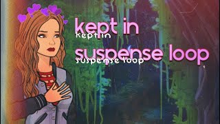 EPISODE INTERACTIVE | KEPT IN SUSPENSE LOOP
