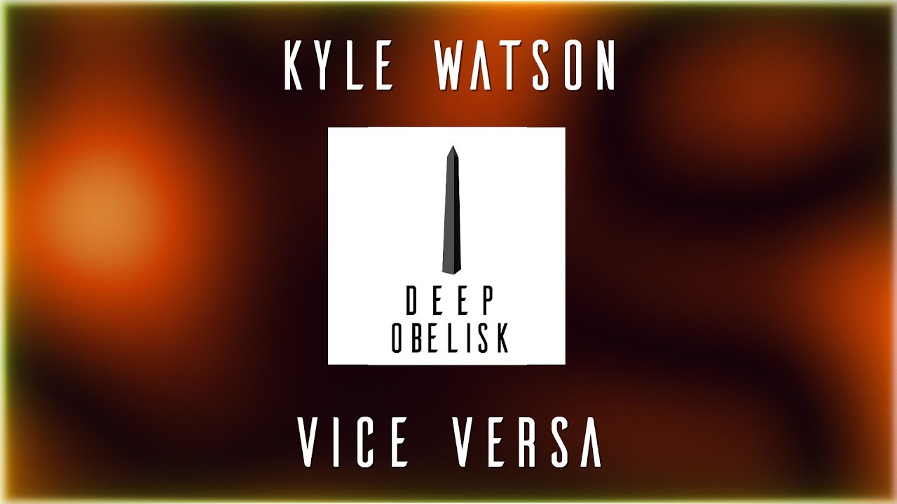 Kyle Watson Vice Versa Youtube Chris lake, tiësto, kyle watson, gorgon city, maximono, the aston shuffle, moguai, tough love, tyron hapi, gawp, proper villains, saladin, layout, get looze. kyle watson vice versa