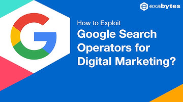 How to Exploit Google Search Operators for Digital Marketing