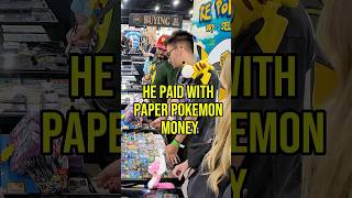 He paid me with a printed out Pokemon money