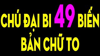 CHÚ ĐẠI BI 49 BIẾN BẢN CHỮ TO DỄ ĐỌC DÙNG CHO SMARTPHONE I HOAN HỶ CHIA SẺ CÔNG ĐỨC VÔ LƯỢNG