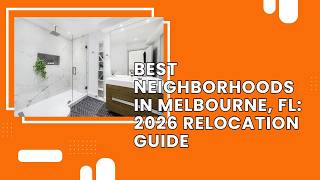 Best Neighborhoods in Melbourne, FL: 2026 Relocation Guide