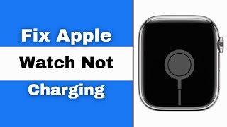 How To Fix Apple Watch Not Charging - Full Guide
