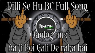 ||Dilli Se Hu BC|| Daylog Aa Ji Koi Gali De raha hai || Dj Edm Trance Mix|| dj  aman production2.0