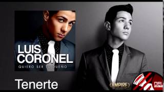 "Tenerte" Luis Coronel (Quiero Ser Tu Dueño)