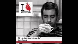 HI HA ALGÚ QUE EM VA DIR - JOAN DAUSÀ