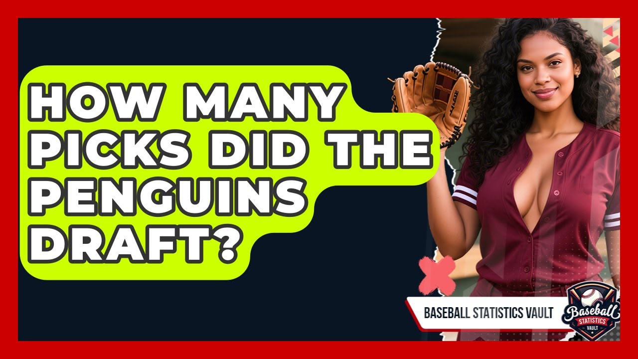 How Many Picks Did the Penguins Draft? | Baseball Statistics Vault News
