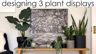 Designing with Plants: 3 Plant Displays in Different Styles