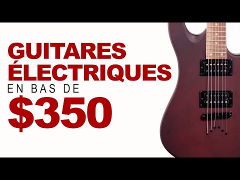 Les meilleures GUITARES ÉLECTRIQUES en bas de $350