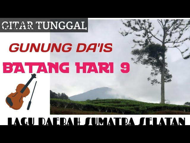 GUNUNG DA'IS||GITAR TUNGGAL BATANG HARI 9 LAGU DAERAH SUMATERA SELATAN. class=