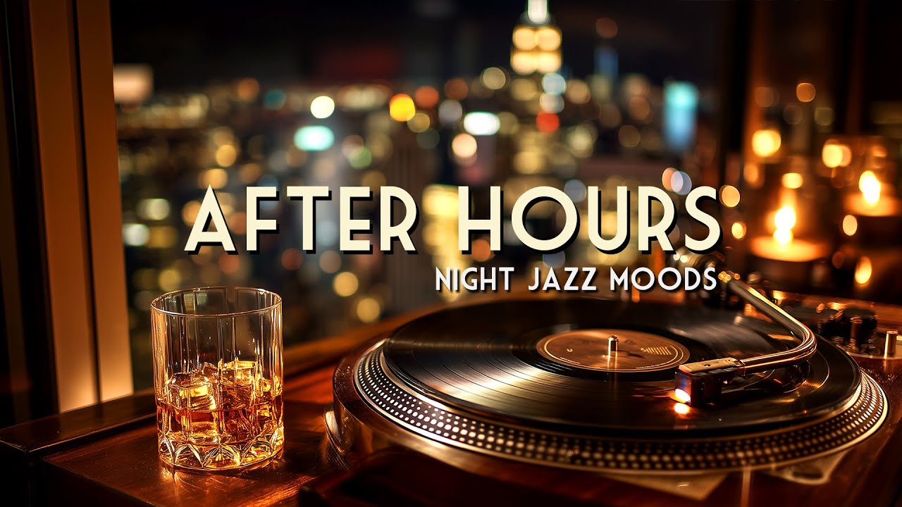 After Hours Vol. 1 🥃 Night Jazz Moods (Elegant Smooth Jazz & Relaxing Lounge)