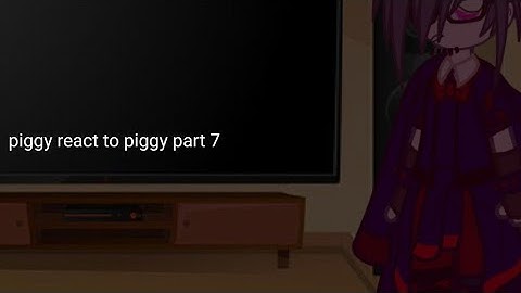 piggy react to piggy memes part 7