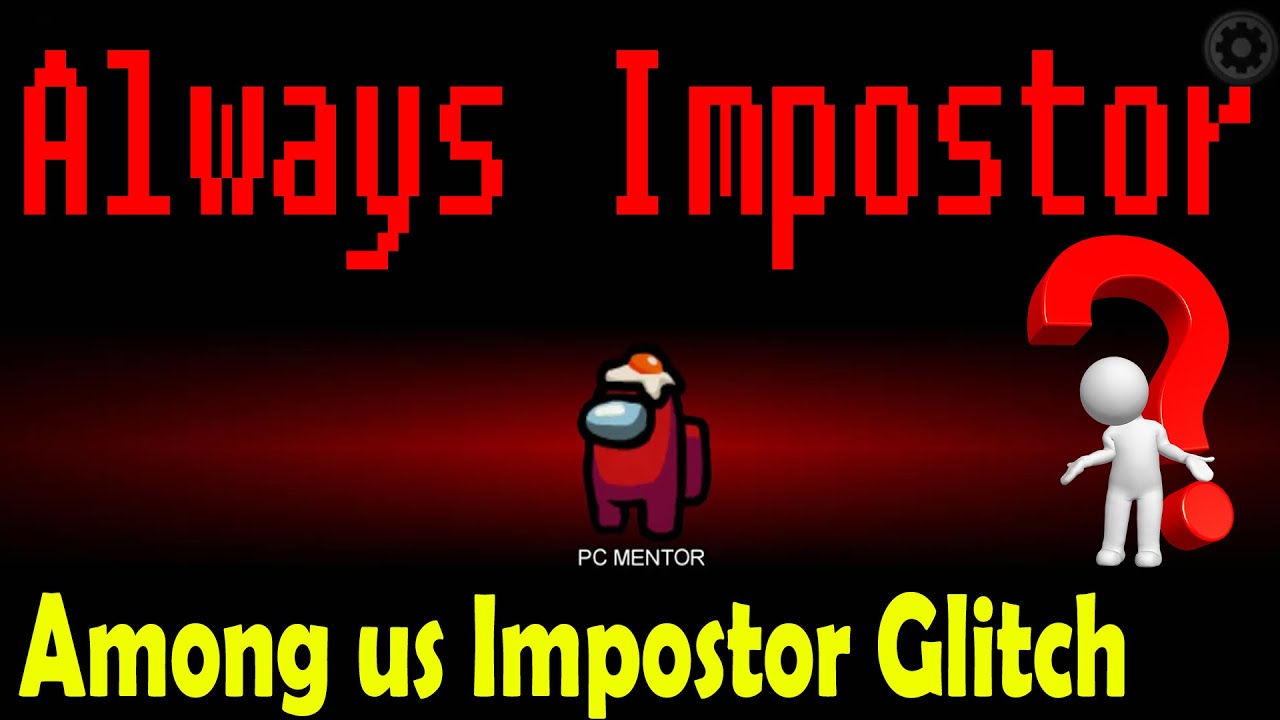 How To Always Be Imposter In Among Us