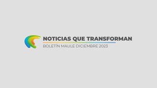 Boletín del Maule: “Noticias que Transforman” diciembre 2023