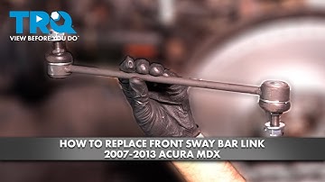 How to Replace Front Sway Bar Link 2007-2013 Acura MDX