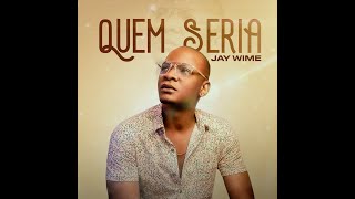 Jay Wime - Quem Seria (Audio)