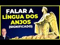 LÍNGUAS DOS ANJOS: Existe um idioma que só os anjos falam? Veja o que Paulo quis dizer com isso