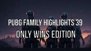 PUBG FAMILY HIGHLIGHTS 39: ONLY WINS EDITION