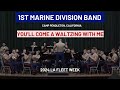 1st Marine Division Band - You&#39;ll Come a Waltzing with Me - 2024 LA Fleet Week