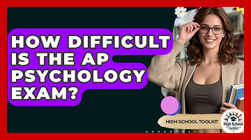 How Difficult Is The AP Psychology Exam? - High School Toolkit