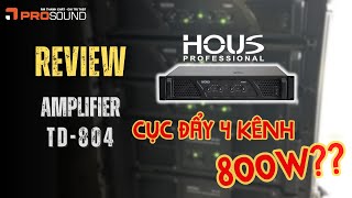 REVIEW Amplifier HOUS TD804 - Âm ly 4 kênh 800W chuyên dùng cho Karaoke