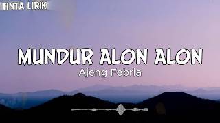 Ajeng Febria - Mundur Alon Alon - Lirik