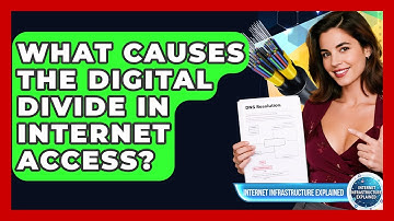 What Causes The Digital Divide In Internet Access? - Internet Infrastructure Explained
