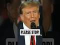 everyone begs trump to stop, but he refuses to stop.