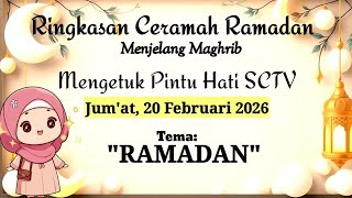 Ringkasan Ceramah Ramadan 20 Februari 2026 / Rangkuman Ceramah Mengetuk Pintu Hati SCTV 