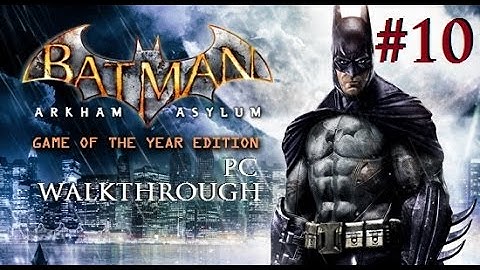 Batman: Arkham Asylum - PC Walkthrough [Part 10]