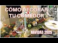 Cómo decorar tu comedor en Navidad 2025 🎄✨| Ideas elegantes y naturales para una mesa acogedora
