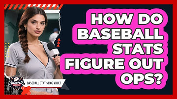 How Do Baseball Stats Figure Out OPS?