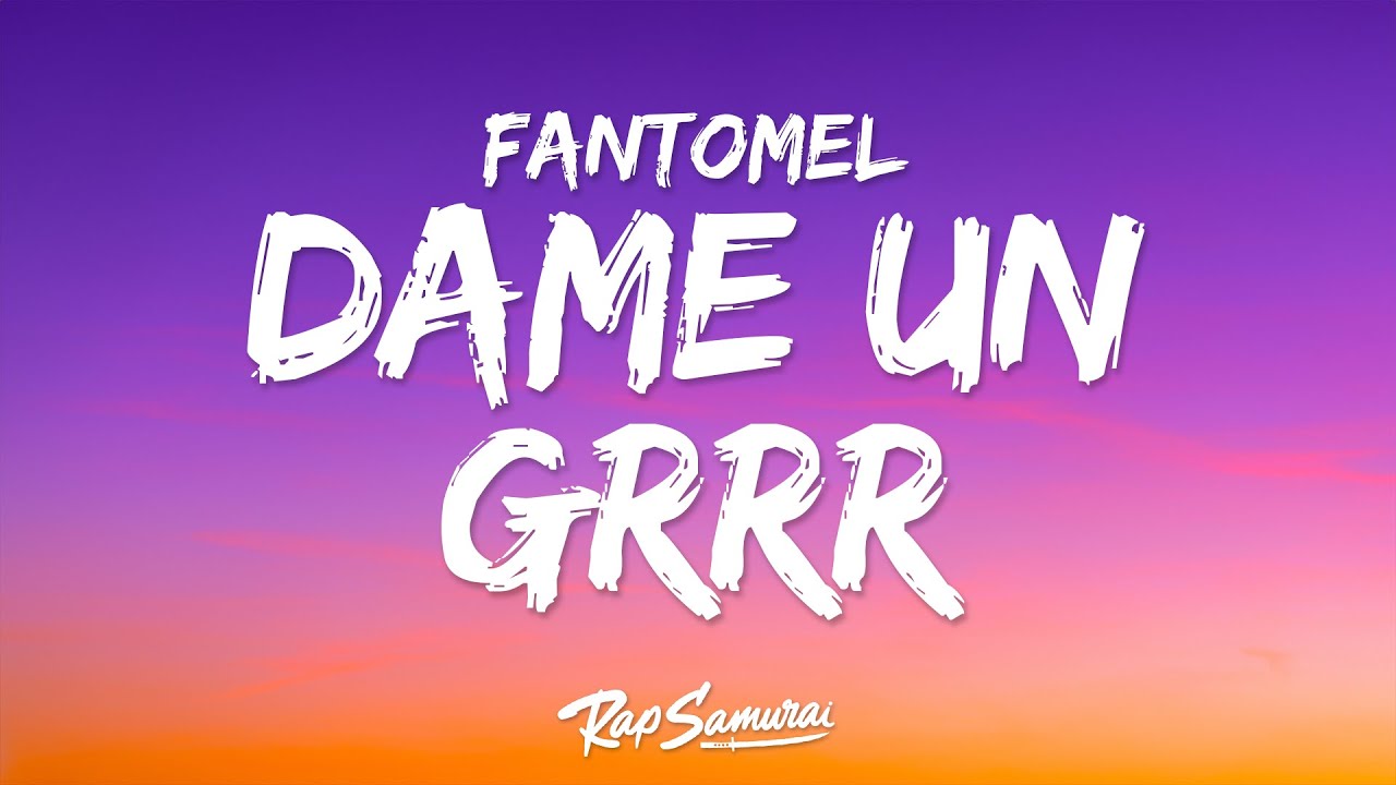 Fantomel & Kate Linn - Dame Un Grr "dame un grr un que"