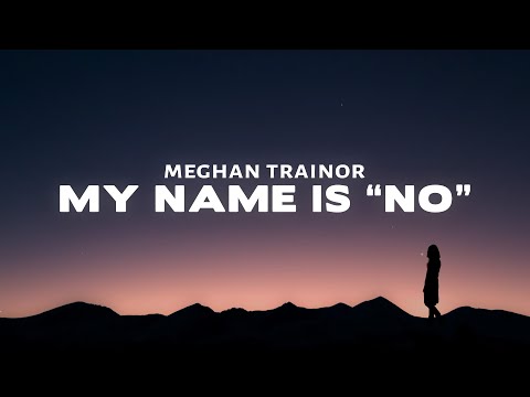 Meghan Trainor - No (Lyrics) my name is no