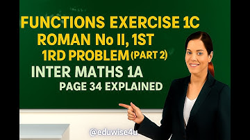 Functions Exercise 1c – Roman No II 1st Problem Part 2 Inter Maths 1A Page 34 Explained @eduwise4u