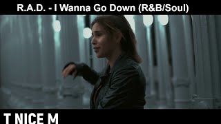 R.A.D. - I Wanna Go Down (R&B/Soul)