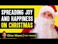 Spreading Joy On Christmas! | Dhar Mann