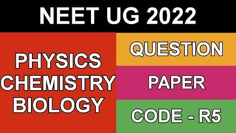 QUESTION PAPER | NEET UG 2022 | PAPER CODE R5 | PHYSICS | CHEMISTRY | BIOLOGY