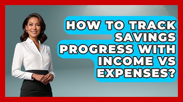 How To Track Savings Progress With Income Vs Expenses? - Smart Money Alternatives