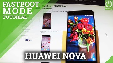 Fastboot Mode in HUAWEI Nova - Enter / Quit HUAWEI Fastboot