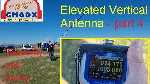 Elevated 1/4 Wave Vertical Antenna (Part 4 of 4) Assembly and tuning