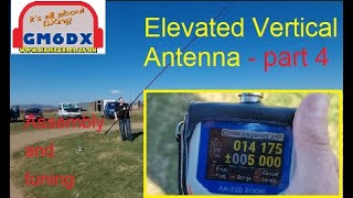 Elevated 1/4 Wave Vertical Antenna (Part 4 of 4) Assembly and tuning