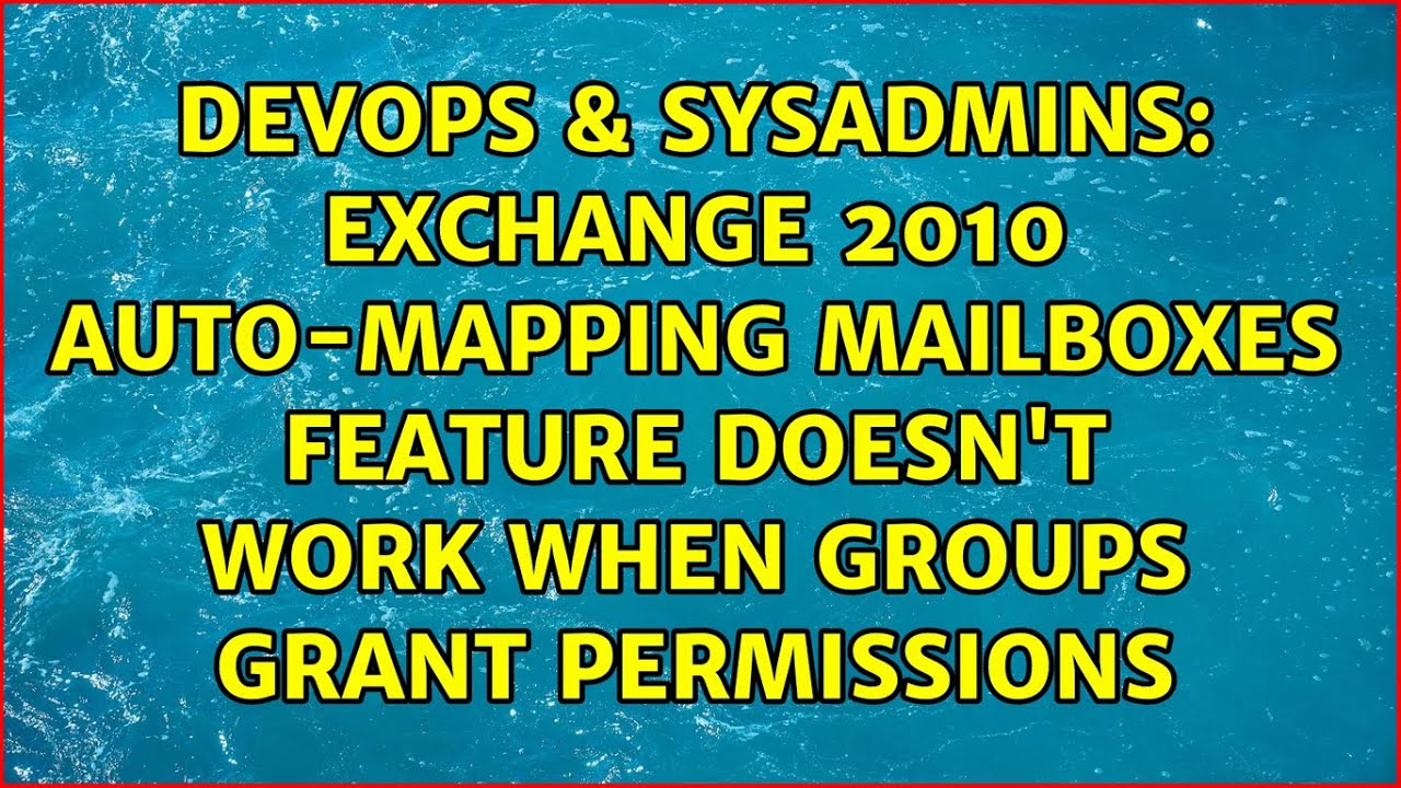 Exchange 2010 Automapping mailboxes feature doesn't work when groups