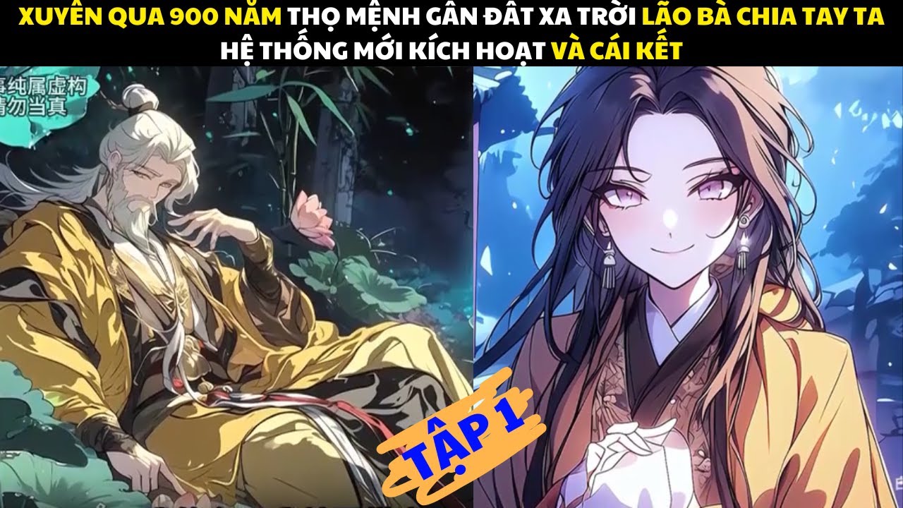 XUYÊN QUA 900 NĂM THỌ MỆNH GẦN ĐẤT XA TRỜI LÃO BÀ CHIA TAY TA HỆ THỐNG MỚI KÍCH HOẠT VÀ CÁI KẾT