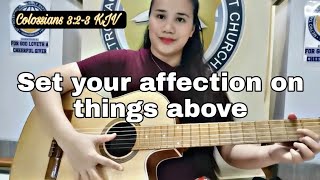 SET YOUR AFFECTION ON THINGS ABOVE | BIBLE VERSE SONG | COLOSSIANS 3:2-3